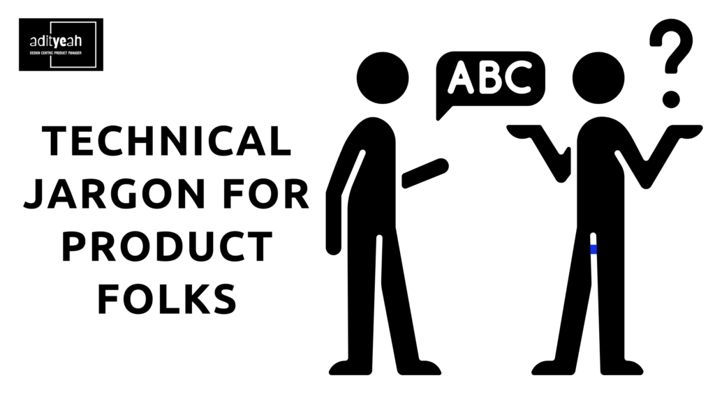 technical jargon for Product folks